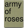 Army Of Roses door Barbara Victor