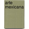Arte Mexicana by Antonio Peafiel