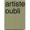 Artiste Oubli door Jean Baptiste Mass