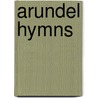 Arundel Hymns door Anonymous Anonymous
