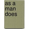 As A Man Does by James Allen