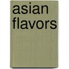 Asian Flavors by Wendy Sweetster