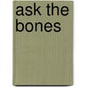 Ask The Bones by Southward Et Al