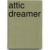 Attic Dreamer door Michael Monahan