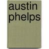 Austin Phelps by Elizabeth Stuart