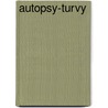 Autopsy-Turvy door Leslie T. Pitteway