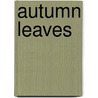 Autumn Leaves door Ardelia Maria Cotton Barton