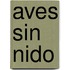 Aves Sin Nido