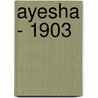 Ayesha - 1903 by Sir Henry Rider Haggard