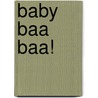 Baby Baa Baa! door Dk Publishing