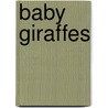 Baby Giraffes door Bobbie Kalman