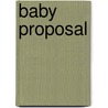 Baby Proposal door Rebecca Winters
