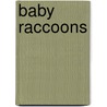 Baby Raccoons door Bobbie Kalman
