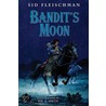 Bandit's Moon door Sid Fleischman