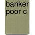 Banker Poor C