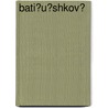 Bati?u?shkov? door Leonid Maikov