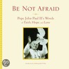 Be Not Afraid by Pope John Paul Ii