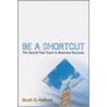 Be a Shortcut door Scott G. Halford