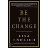 Be the Change door Lisa Endlich