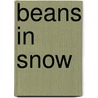 Beans In Snow by Jennifer Copley