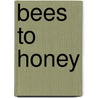Bees to Honey by Tracey Michele