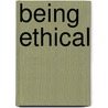 Being Ethical door John S. Pletz