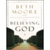 Believing God by Beth Moore