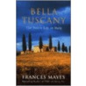 Bella Tuscany door Frances Mayes