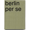 Berlin per se door Remy Volker