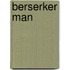 Berserker Man