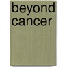 Beyond Cancer by D. Marie Cooper