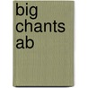 Big Chants Ab by Morris A. Graham