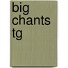 Big Chants Tg by Morris A. Graham