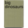 Big Dinosaurs by Catherine Ipcizade