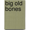 Big Old Bones by Carol Carrick