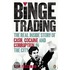 Binge Trading