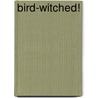 Bird-Witched! door Marjorie Valentine Adams