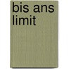 Bis ans Limit door Elisabeth Zöller