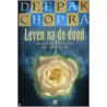 Leven na de dood by Deepak Chopra