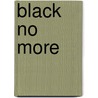 Black No More by George Schuyler