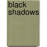 Black Shadows door Stephen Lungu