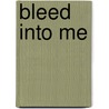 Bleed Into Me door Stephen Graham Jones