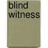 Blind Witness by Nick Shadow