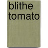 Blithe Tomato by Mike Madison