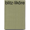Blitz-Liköre by Klaus Hagmann