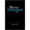 Blurry Images by Rico Gill