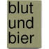 Blut und Bier