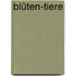 Blüten-Tiere