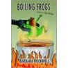 Boiling Frogs by Barbara Rockwell