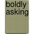 Boldly Asking